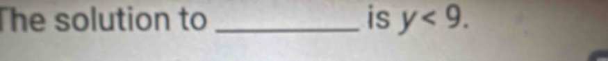 The solution to _is y<9</tex>.