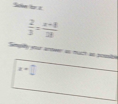 Sole to t
 2/3 = (x+1)/11 
Snoh o sse afü
x=