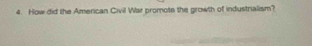 How did the American Civil War promote the growth of industrialism?
