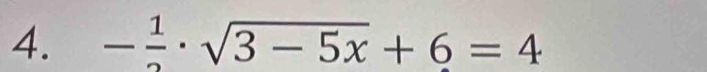 - 1/2 · sqrt(3-5x)+6=4