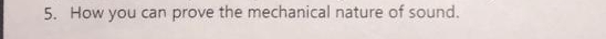 How you can prove the mechanical nature of sound.