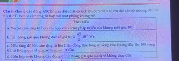 Khung dây đồng ABCD hình chữ nhật có kích thước 5cm* 10cm đặt vào từ trường đều có