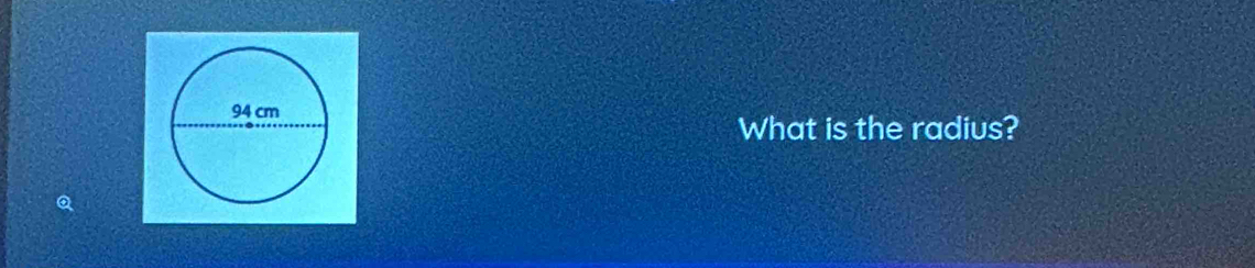 What is the radius?
Q