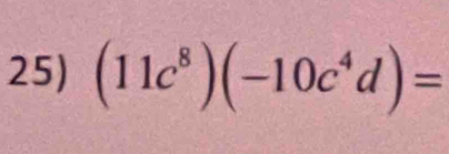 (11c^8)(-10c^4d)=