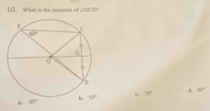 What is the measure of ∠ OCD ?
a. c. 70° d. 80°