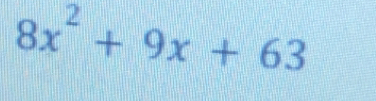 8x^2+9x+63