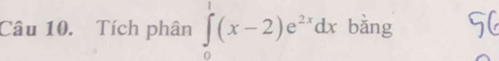 Tích phân ∈tlimits _0^(1(x-2)e^2x)dx bǎng