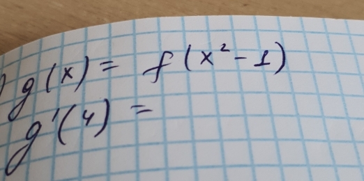 g(x)=f(x^2-1)
g'(4)=