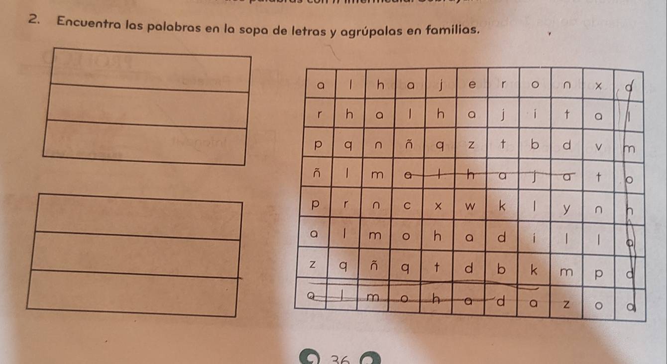 Encuentra las palabras en la sopa de letras y agrúpalas en familias. 
36