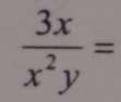  3x/x^2y =