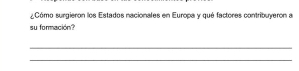 ¿Cómo surgieron los Estados nacionales en Europa y qué factores contribuyeron a 
su formación? 
_ 
_