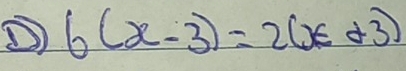 6(x-3)=2(x+3)