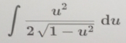 ∈t  u^2/2sqrt(1-u^2) du