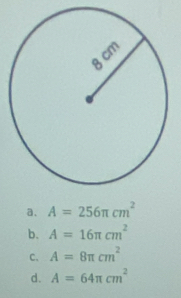 a. A=256π cm^2
b. A=16π cm^2
C、 A=8π cm^2
d. A=64π cm^2