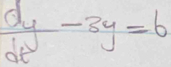  dy/dt -3y=6