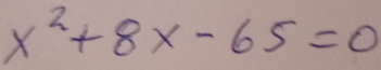 x^2+8x-65=0