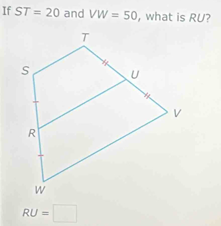 If ST=20 and VW=50 , what is RU?
RU=□