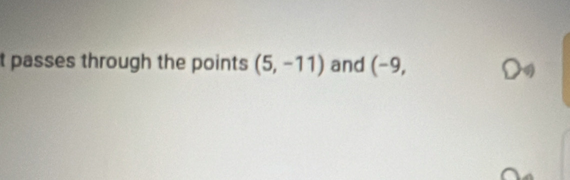 passes through the points (5,-11) and (-9, 
L