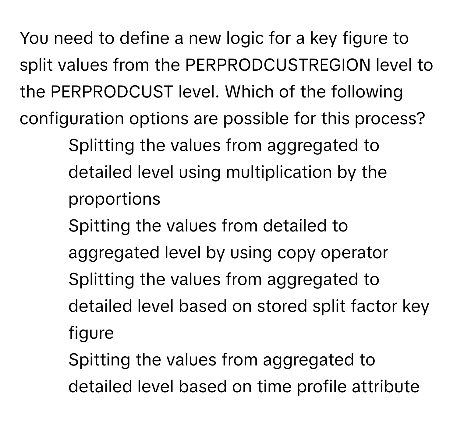 Solved: You need to define a new logic for a key figure to split values ...