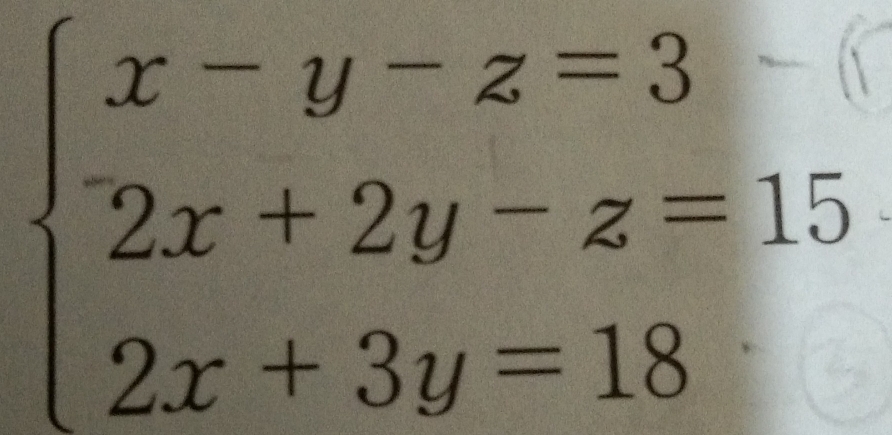 beginarrayl x-y-z=3 2x+2y-z=15 2x+3y=18endarray.