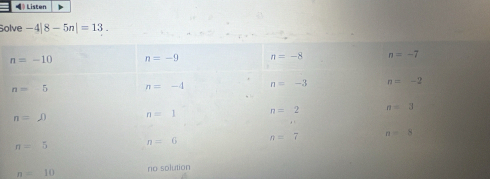 Listen
Solve -4|8-5n|=13.
n=10