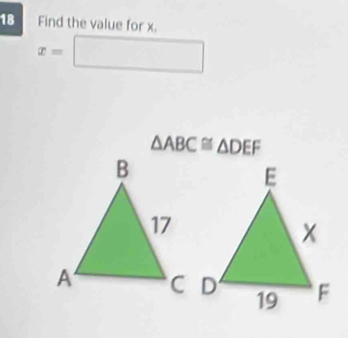 Find the value for x.
x=□
△ ABC≌ △ DEF