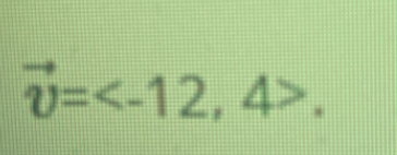 vector v= , 4>.