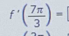 f'( 7π /3 )=