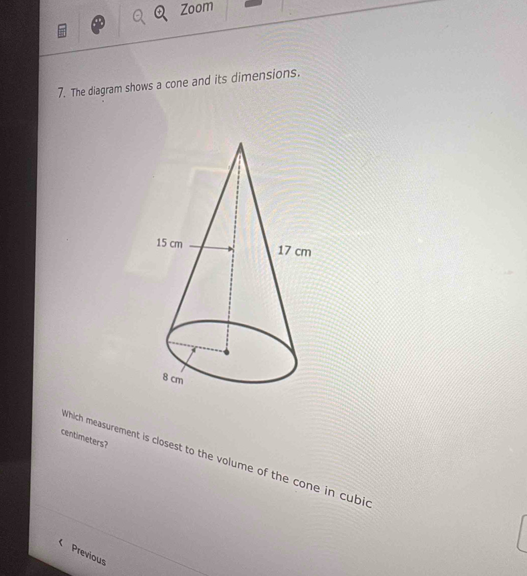 Solved: Zoom 7. The diagram shows a cone and its dimensions ...