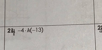 21 -4· h(-13)
2