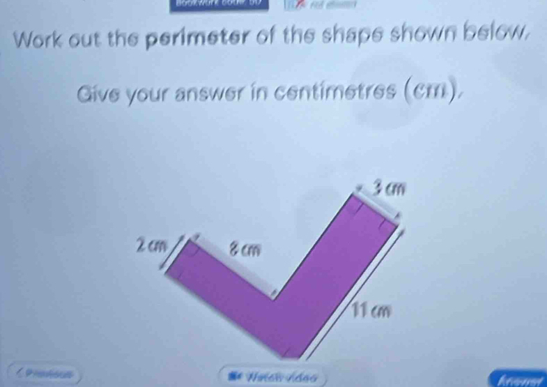 Work out the perimeter of the shape shown below, 
Give your answer in centimetres (cm), 
Wates ndes