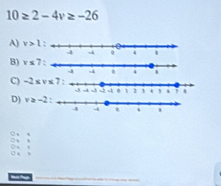 10≥ 2-4v≥ -26
A) v>l
B) v≤ 7
C)
D) v≥ -2
a
Nast Pagn