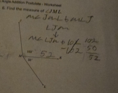 Angle Addition Postulate - Worksheet
6. Find the measure of ∠ JML.