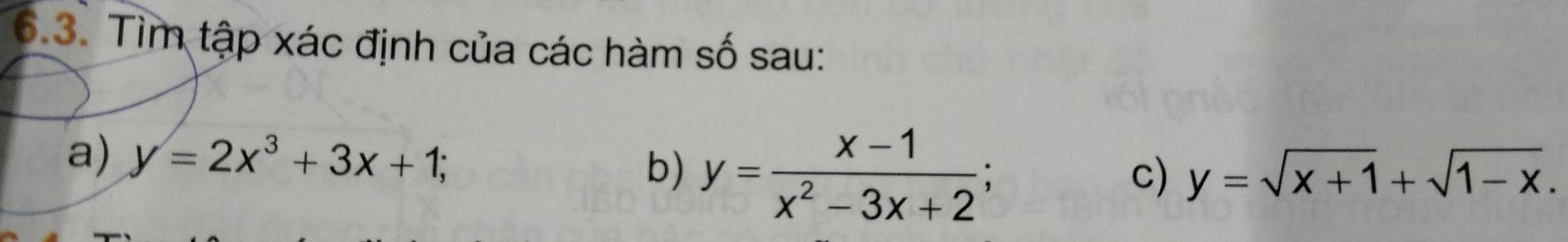 Tìm tập xác định của các hàm số sau:
b) y= (x-1)/x^2-3x+2 ; 
a) y=2x^3+3x+1; c) y=sqrt(x+1)+sqrt(1-x).