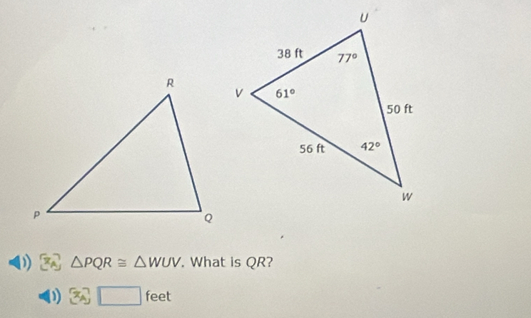 ) △ PQR≌ △ WUV. What is QR?
3y□ feet