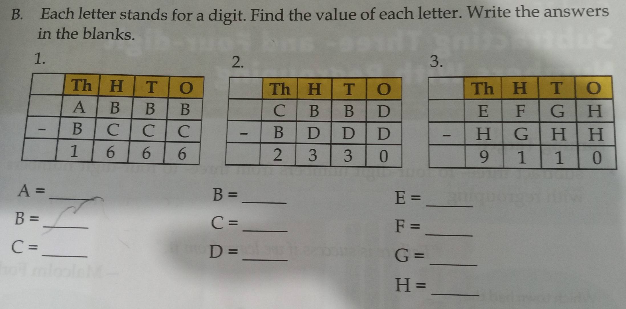 Each letter stands for a digit. Find the value of each letter. Write the answers 
in the blanks. 
1. 
2. 
3. 
_ 
_
A=
_ B=
E=
_ 
_ B=
_ C=
F=
C= _ 
_
D= _
G=
_
H=