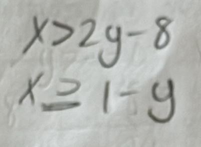 x>2y-8
x≥ 1-y