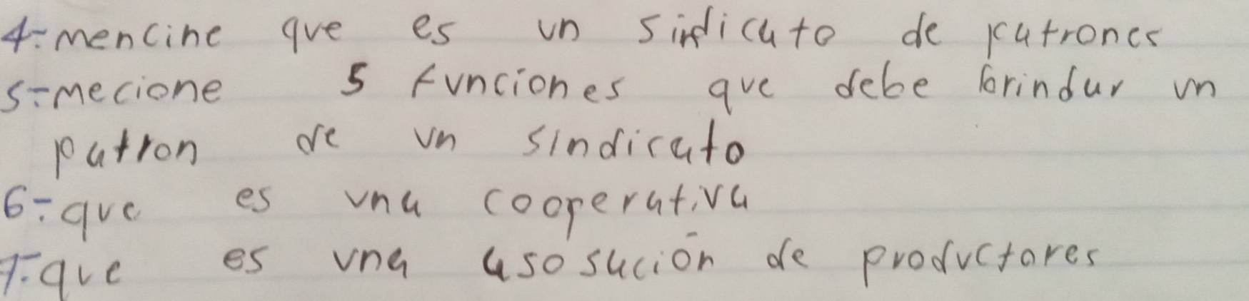 4: mencine ave es un siicuto de cutroncs 
simecione 5 funciones ave debe frindur in 
putron oe vn sindicato 
6:gve es vnu cooperativa 
7:ave es vna aso sucion de productores