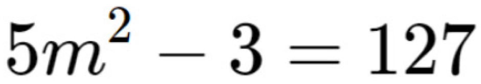 5m^2-3=127