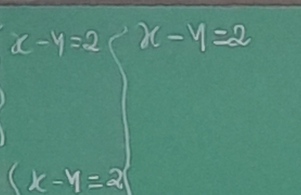 x-y=2 x-y=2
(x-y=2