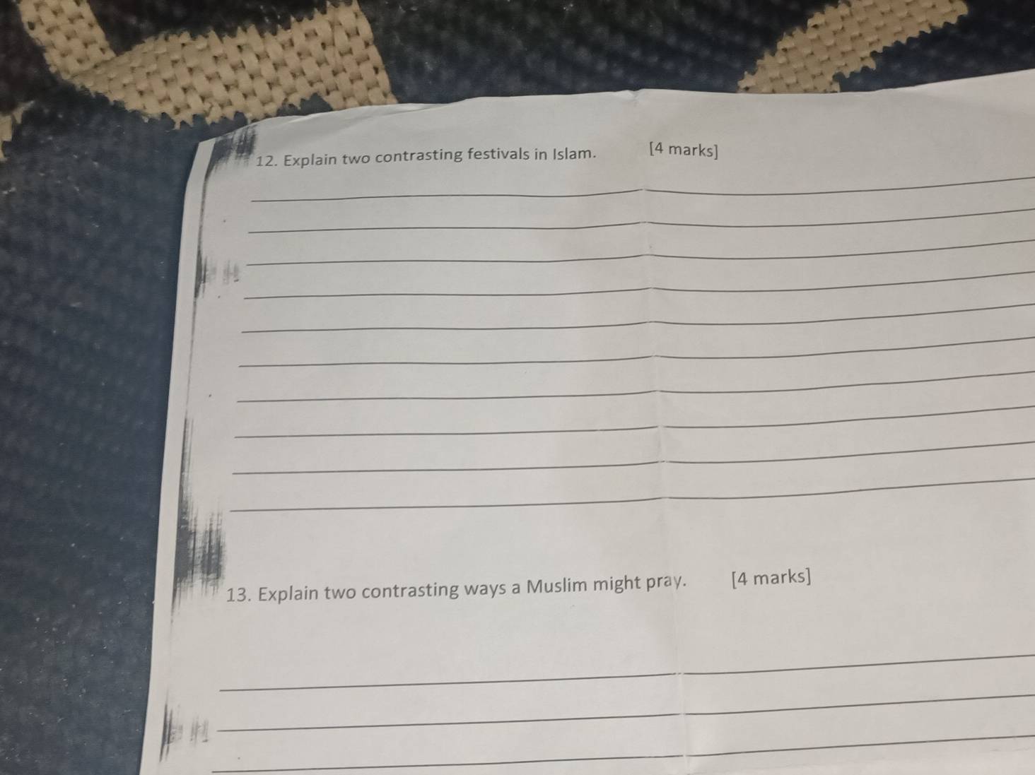 Explain two contrasting festivals in Islam. [4 marks] 
_ 
_ 
_ 
_ 
_ 
_ 
_ 
_ 
_ 
13. Explain two contrasting ways a Muslim might pray. [4 marks] 
_ 
_ 
_