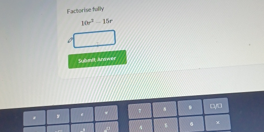 Factorise fully
10r^2-15r
Submit Answer