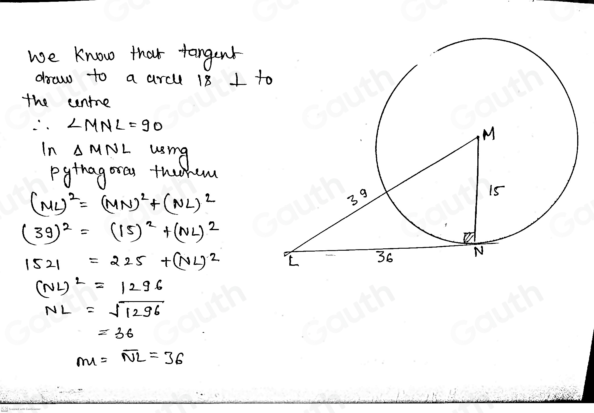 we know that tangend 
draw to a arcu 18 1 t 
the centre
∴ ∠ MNL=90
In △ MNL usig 
pgthagoras thorrew
(ML)^2=(MN)^2+(NL)^2
(3g)^2=(15)^2+(NL)^2
1521=225+(NL)^2
(NL)^2=1296
NL=sqrt(1296)
=36
m=overline NL=36