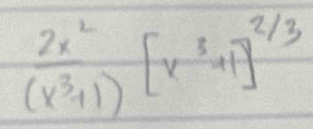  2x^2/(x^3+1) [x^3+1]^2/3