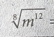 sqrt[8](m^(12))=