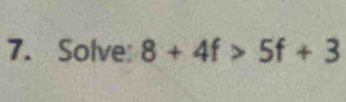 Solve: 8+4f>5f+3