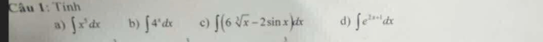 Tính
a) ∈t x^5dx b) ∈t 4^xdx c) ∈t (6sqrt[3](x)-2sin x)dx d) ∈t e^(2x+1)dx