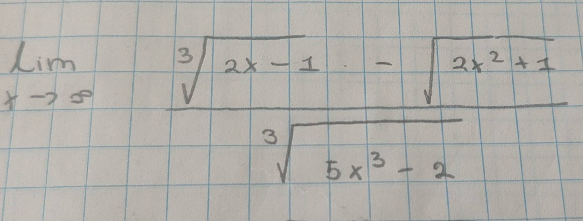 limlimits _xto 5 (sqrt[3](2x-1)-sqrt(2x^2+1))/sqrt[3](5x^3-2) |