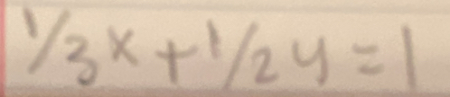 1/_3x+1/2y=1