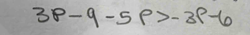 3p-q-5p>-3p-6